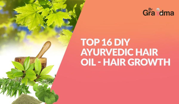 Top 16 DIY Ayurvedic Hair Oil – Hair Growth - ByGrandma